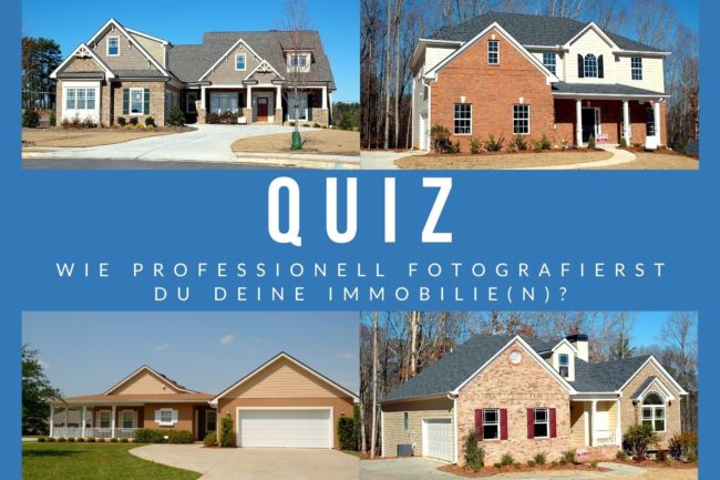 Quiz - Wie professionell fotografierst du deine Immobilie?