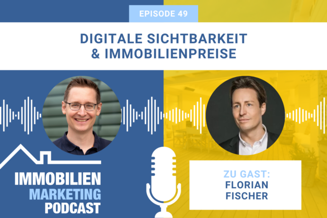 Folge 49 – Digitale Sichtbarkeit & Immobilienpreise mit Florian Fischer