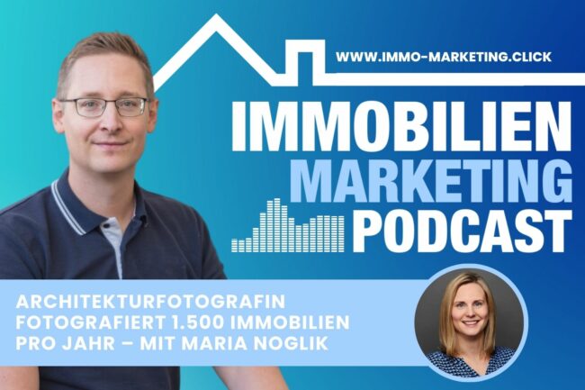 Der Immobilien Marketing Podcast mit Alex Stadler – zu Gast Maria Noglik